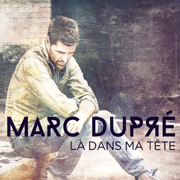 Marc Dupré - Là dans ma tête